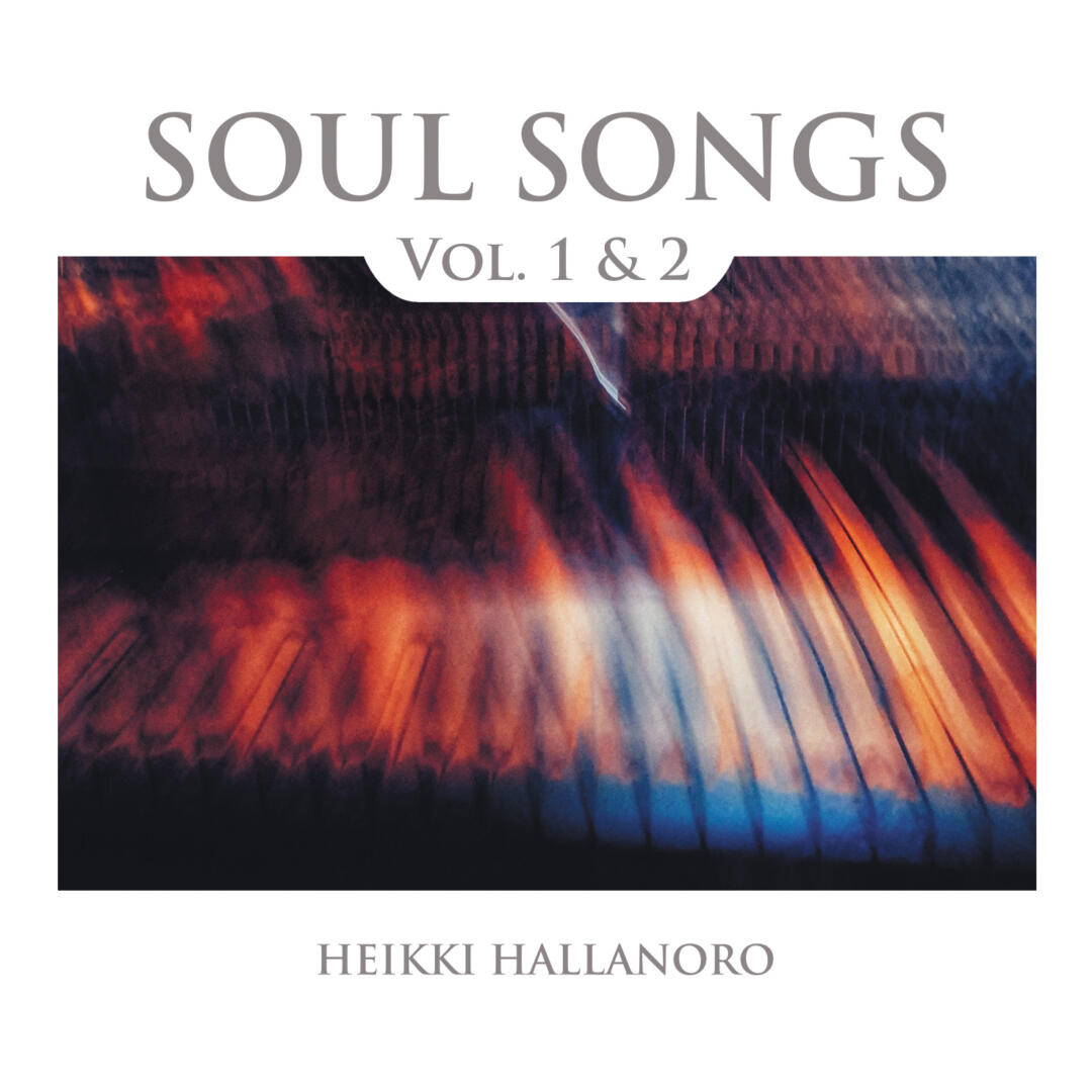 Heikki Hallanoro – Soul Songs Vol. 1 & 2
